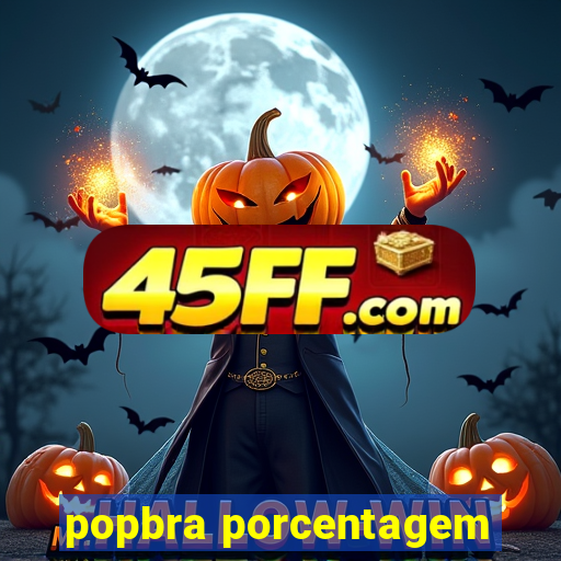 popbra porcentagem